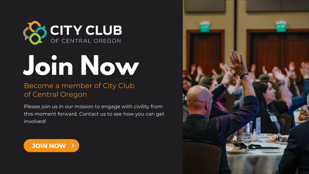 Become a member of City Club of Central Oregon- JOIN NOW